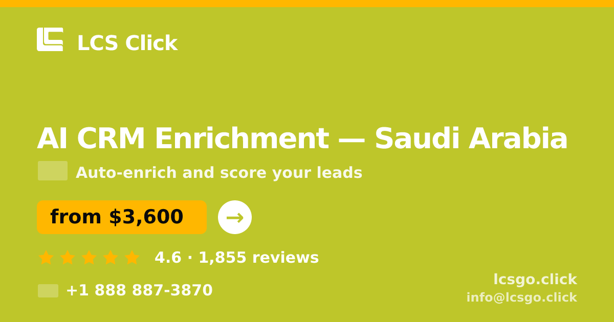 AI CRM Enrichment in Saudi Arabia — from $3,600/mo, rated 4.6/5 by 1855 clients. LCS Click.
