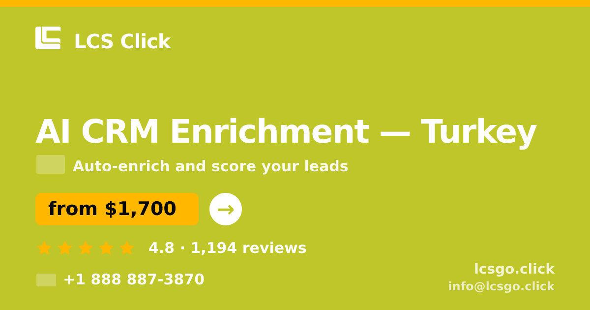 AI CRM Enrichment in Turkey — from $1,700/mo, rated 4.8/5 by 1194 clients. LCS Click.