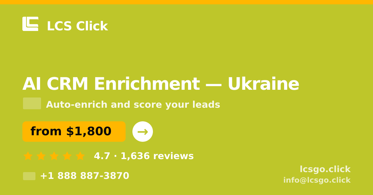 AI CRM Enrichment in Ukraine — from $1,800/mo, rated 4.7/5 by 1636 clients. LCS Click.