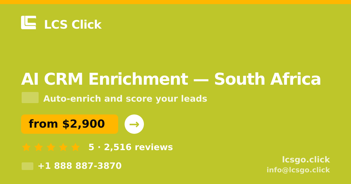 AI CRM Enrichment in South Africa — from $2,900/mo, rated 5/5 by 2516 clients. LCS Click.