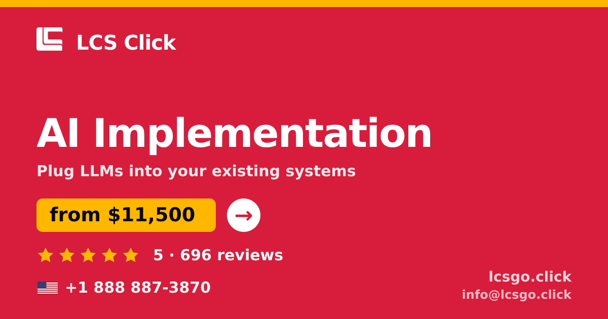 AI Implementation in the USA — from $11,500, rated 5/5 by 696 clients. LCS Click.