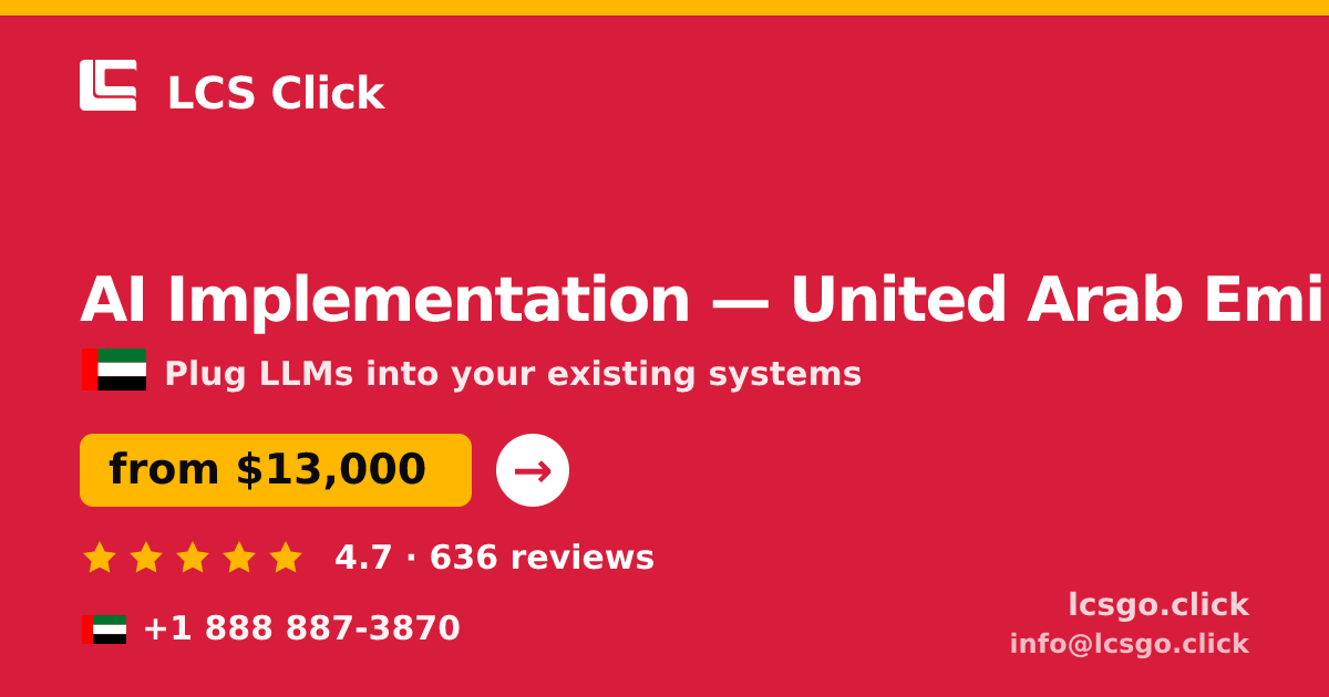 AI Implementation in United Arab Emirates — from $13,000, rated 4.7/5 by 636 clients. LCS Click.