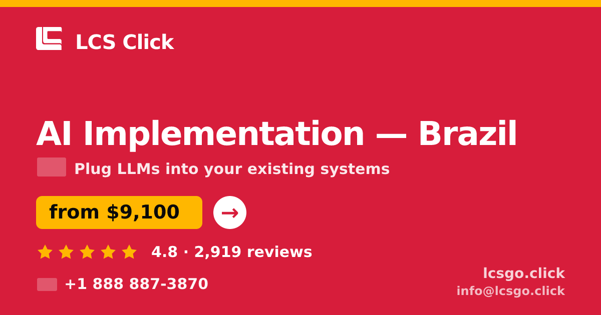AI Implementation in Brazil — from $9,100, rated 4.8/5 by 2919 clients. LCS Click.