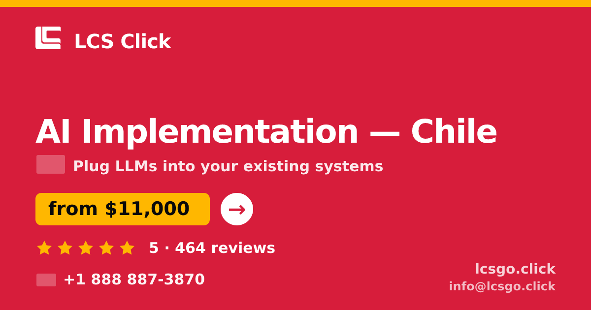 AI Implementation in Chile — from $11,000, rated 5/5 by 464 clients. LCS Click.