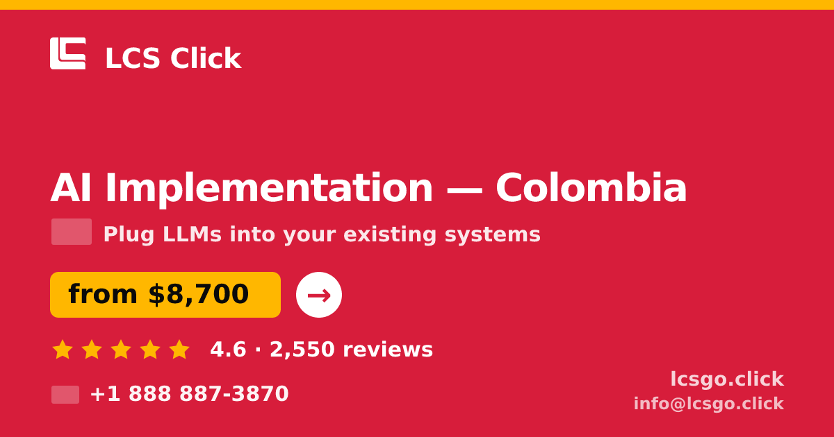 AI Implementation in Colombia — from $8,700, rated 4.6/5 by 2550 clients. LCS Click.