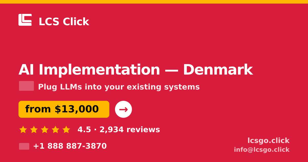 AI Implementation in Denmark — from $13,000, rated 4.5/5 by 2934 clients. LCS Click.