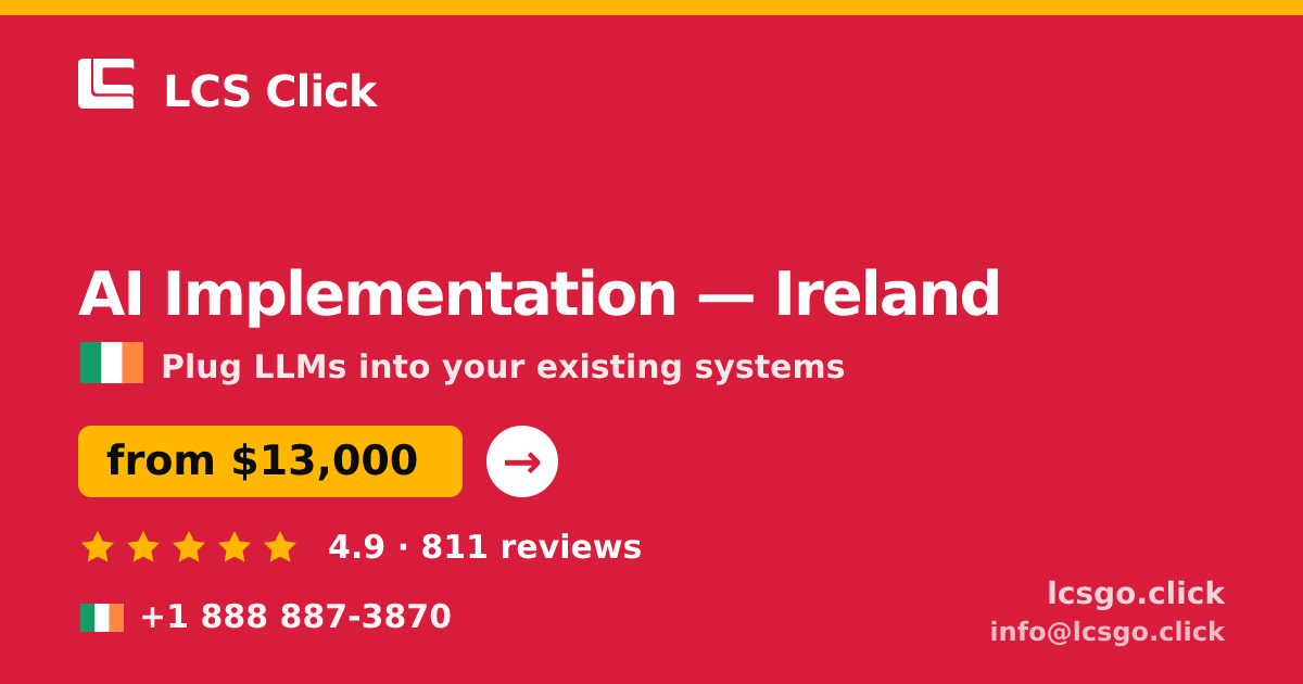 AI Implementation in Ireland — from $13,000, rated 4.9/5 by 811 clients. LCS Click.