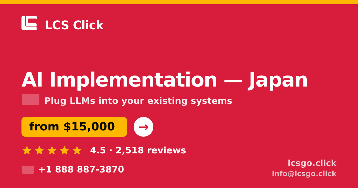 AI Implementation in Japan — from $15,000, rated 4.5/5 by 2518 clients. LCS Click.