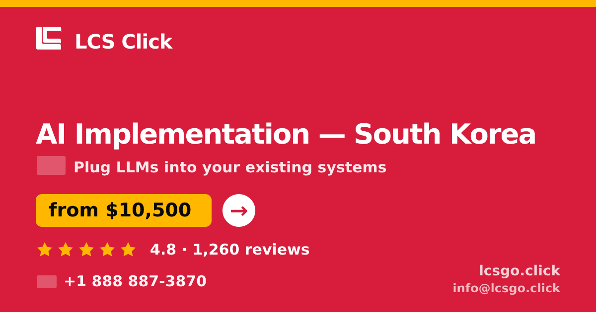 AI Implementation in South Korea — from $10,500, rated 4.8/5 by 1260 clients. LCS Click.