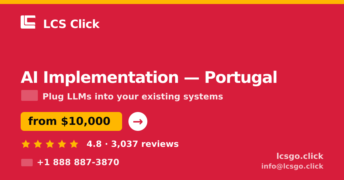 AI Implementation in Portugal — from $10,000, rated 4.8/5 by 3037 clients. LCS Click.