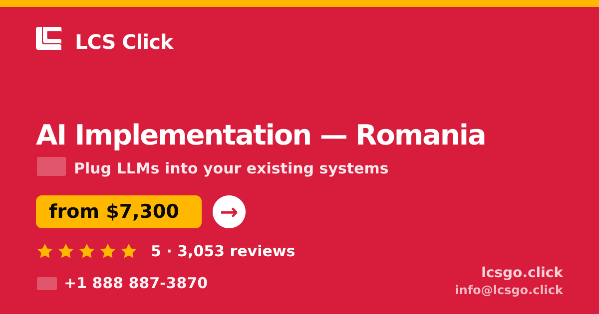 AI Implementation in Romania — from $7,300, rated 5/5 by 3053 clients. LCS Click.