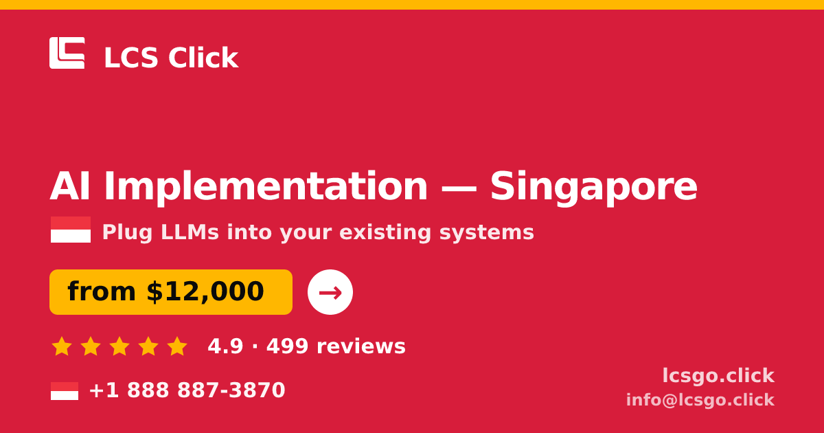 AI Implementation in Singapore — from $12,000, rated 4.9/5 by 499 clients. LCS Click.