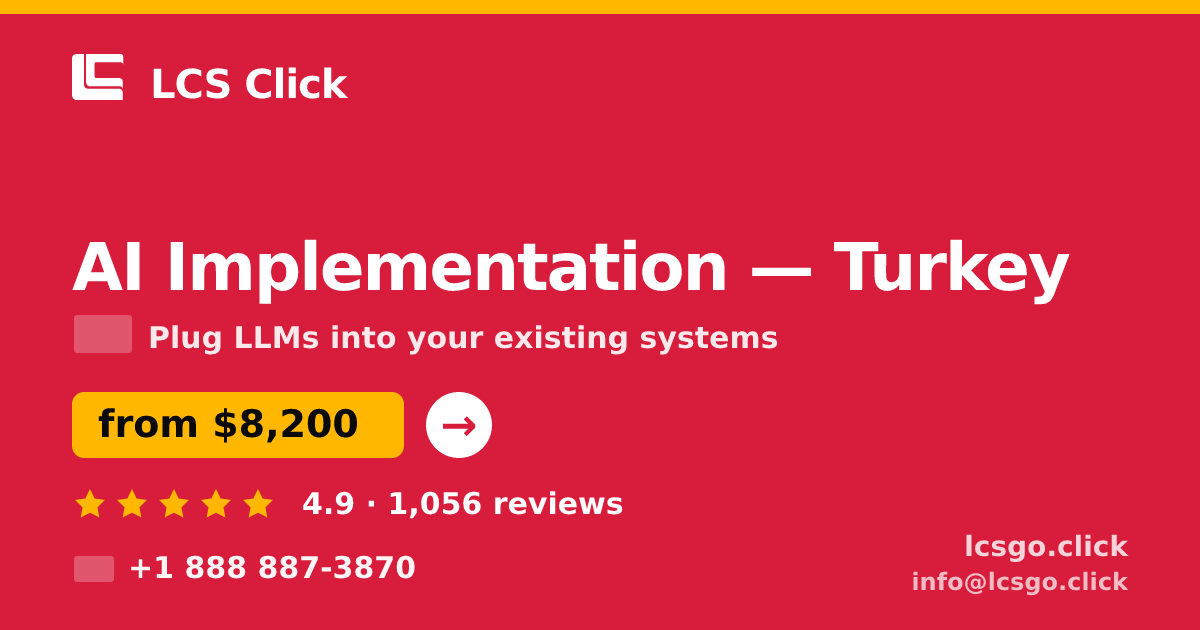 AI Implementation in Turkey — from $8,200, rated 4.9/5 by 1056 clients. LCS Click.