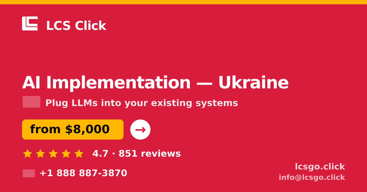 AI Implementation in Ukraine — from $8,000, rated 4.7/5 by 851 clients. LCS Click.
