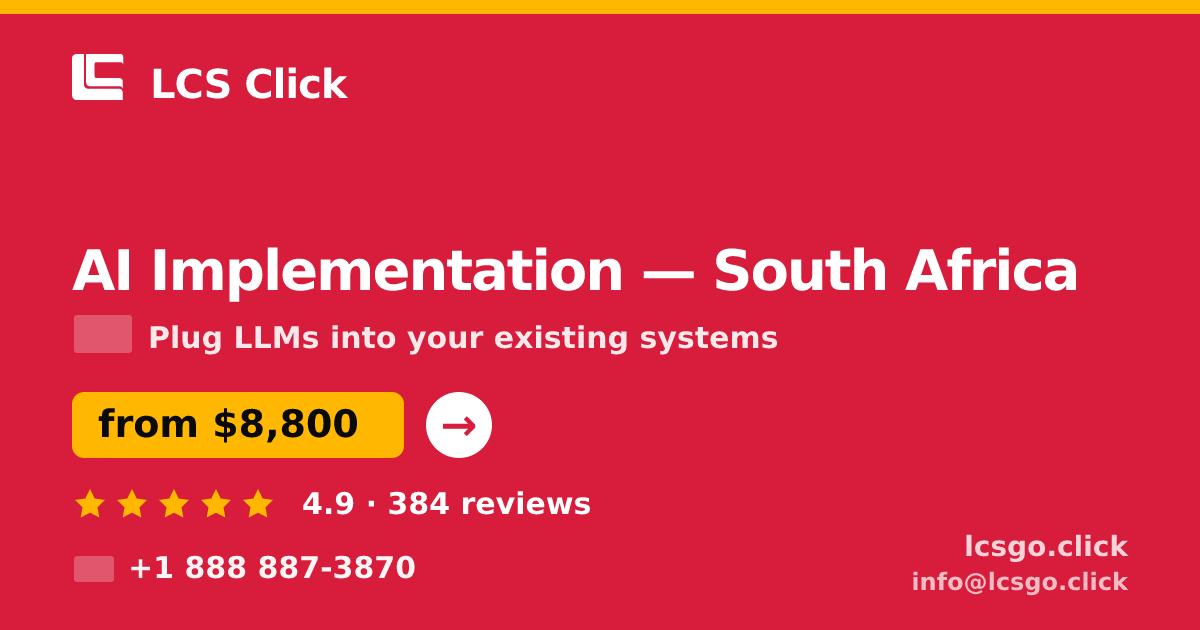 AI Implementation in South Africa — from $8,800, rated 4.9/5 by 384 clients. LCS Click.