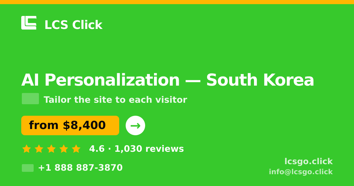 AI Personalization in South Korea — from $8,400, rated 4.6/5 by 1030 clients. LCS Click.