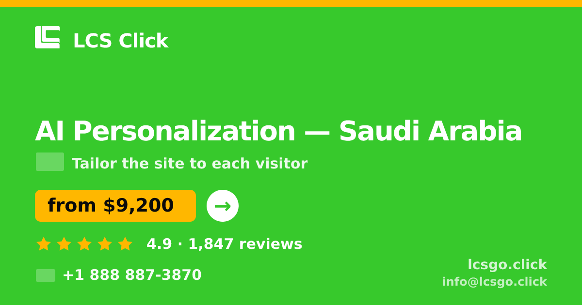 AI Personalization in Saudi Arabia — from $9,200, rated 4.9/5 by 1847 clients. LCS Click.