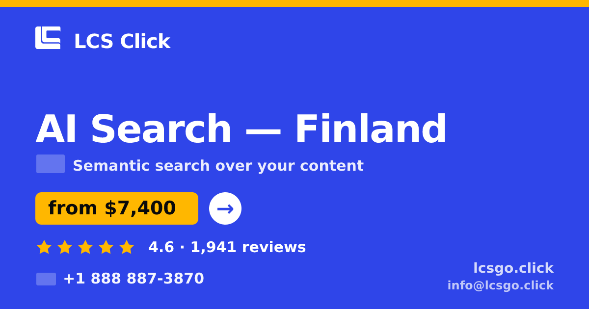 AI Search in Finland — from $7,400, rated 4.6/5 by 1941 clients. LCS Click.