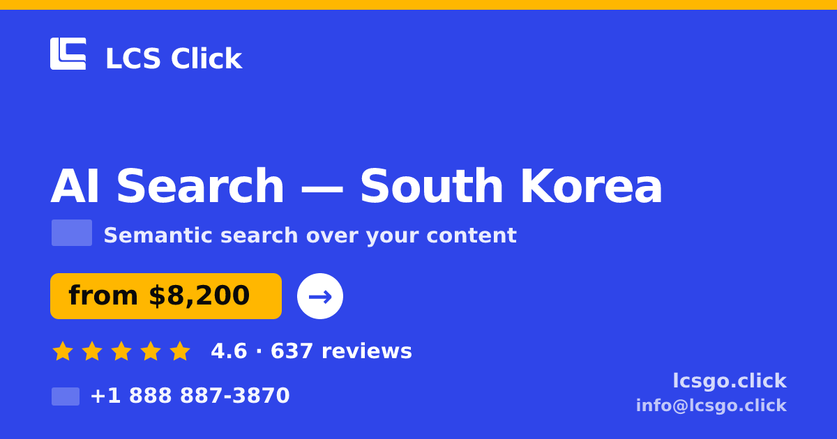 AI Search in South Korea — from $8,200, rated 4.6/5 by 637 clients. LCS Click.