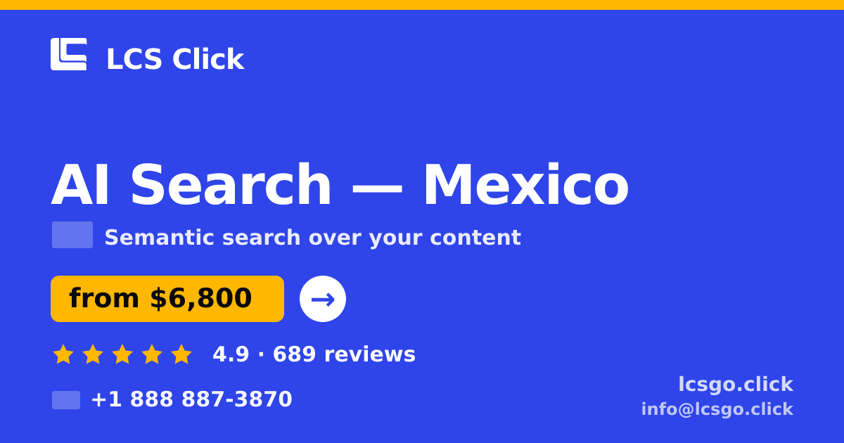 AI Search in Mexico — from $6,800, rated 4.9/5 by 689 clients. LCS Click.
