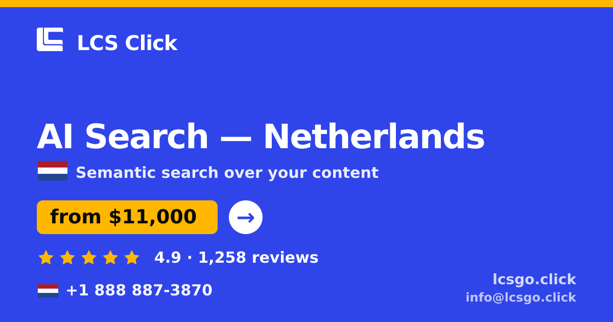 AI Search in Netherlands — from $11,000, rated 4.9/5 by 1258 clients. LCS Click.