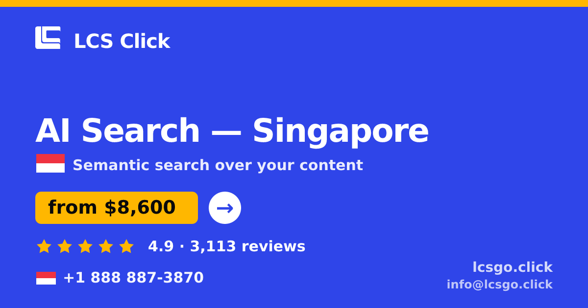 AI Search in Singapore — from $8,600, rated 4.9/5 by 3113 clients. LCS Click.