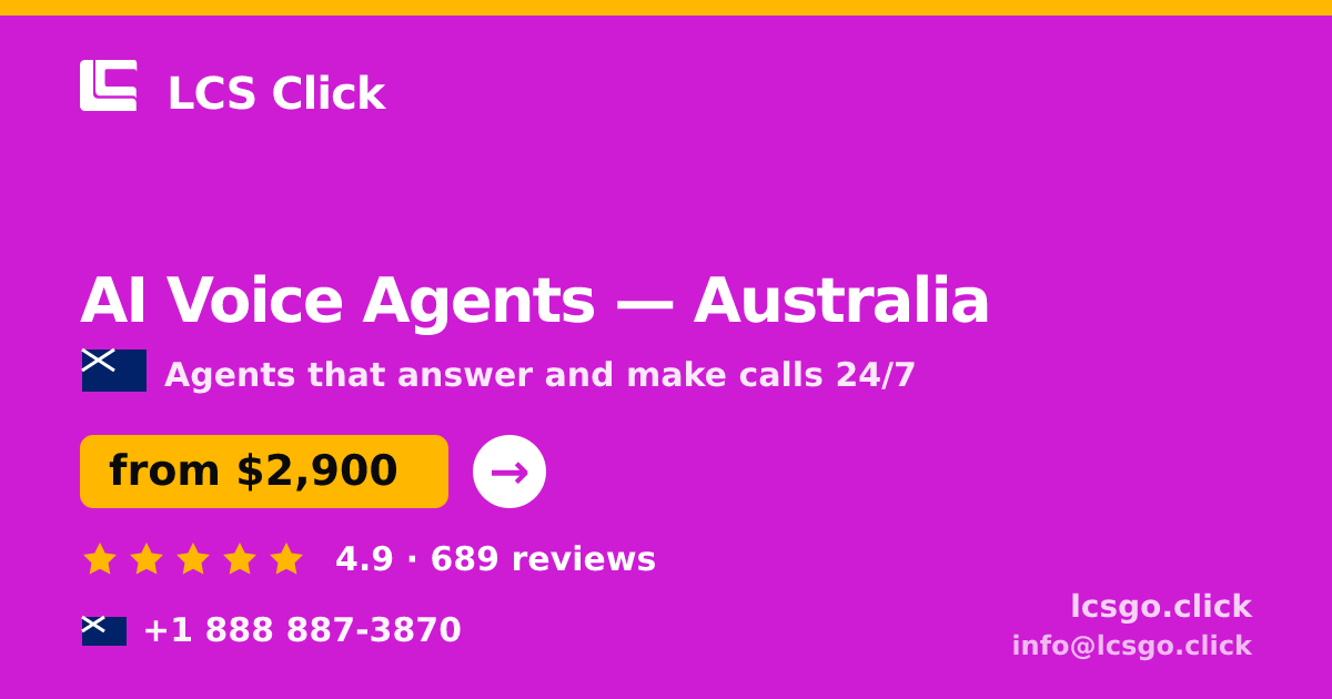 AI Voice Agents in Australia — from $2,900/mo, rated 4.9/5 by 689 clients. LCS Click.