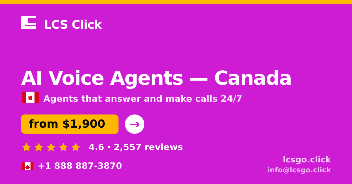 AI Voice Agents in Canada — from $1,900/mo, rated 4.6/5 by 2557 clients. LCS Click.