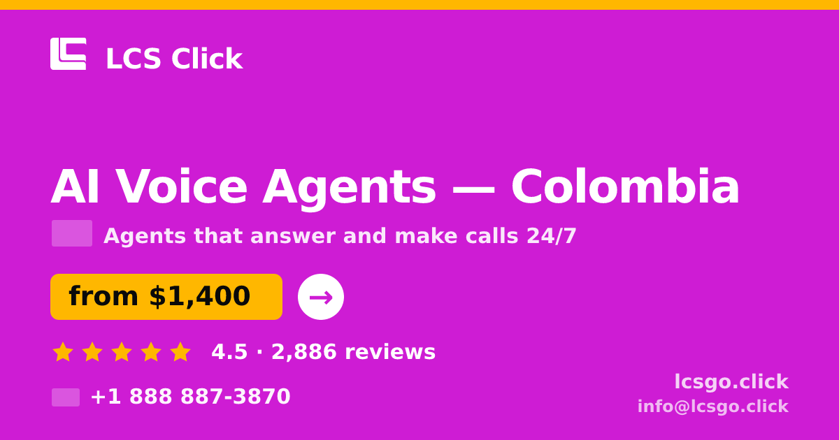 AI Voice Agents in Colombia — from $1,400/mo, rated 4.5/5 by 2886 clients. LCS Click.