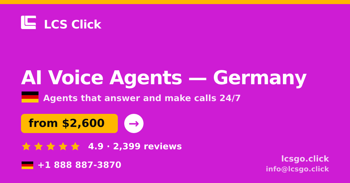 AI Voice Agents in Germany — from $2,600/mo, rated 4.9/5 by 2399 clients. LCS Click.