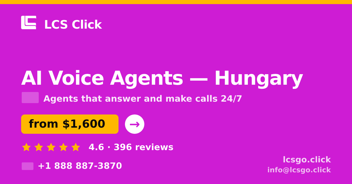 AI Voice Agents in Hungary — from $1,600/mo, rated 4.6/5 by 396 clients. LCS Click.