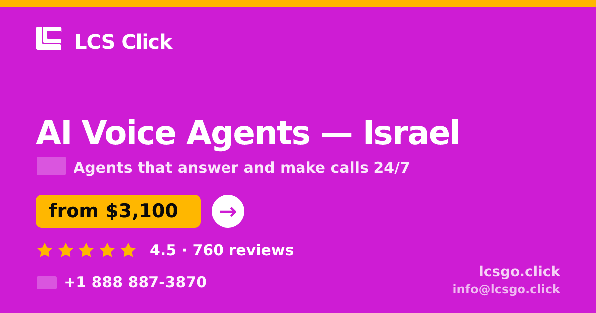 AI Voice Agents in Israel — from $3,100/mo, rated 4.5/5 by 760 clients. LCS Click.