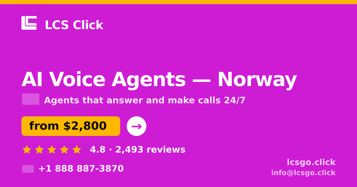 AI Voice Agents in Norway — from $2,800/mo, rated 4.8/5 by 2493 clients. LCS Click.