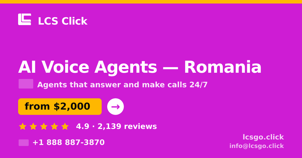 AI Voice Agents in Romania — from $2,000/mo, rated 4.9/5 by 2139 clients. LCS Click.