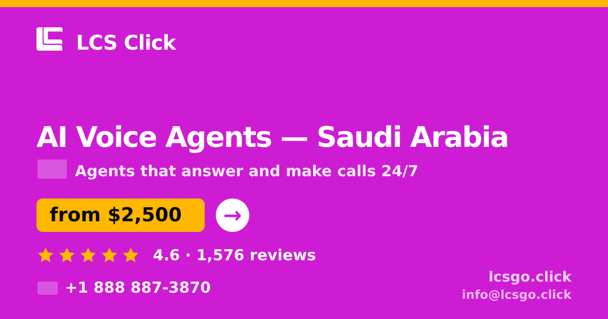 AI Voice Agents in Saudi Arabia — from $2,500/mo, rated 4.6/5 by 1576 clients. LCS Click.