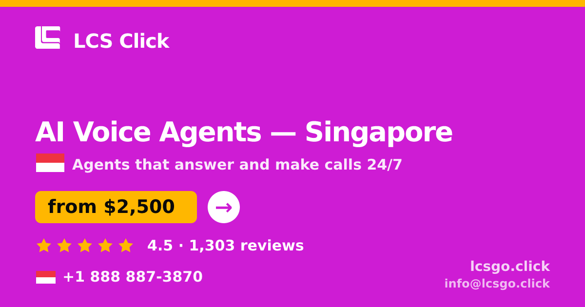 AI Voice Agents in Singapore — from $2,500/mo, rated 4.5/5 by 1303 clients. LCS Click.