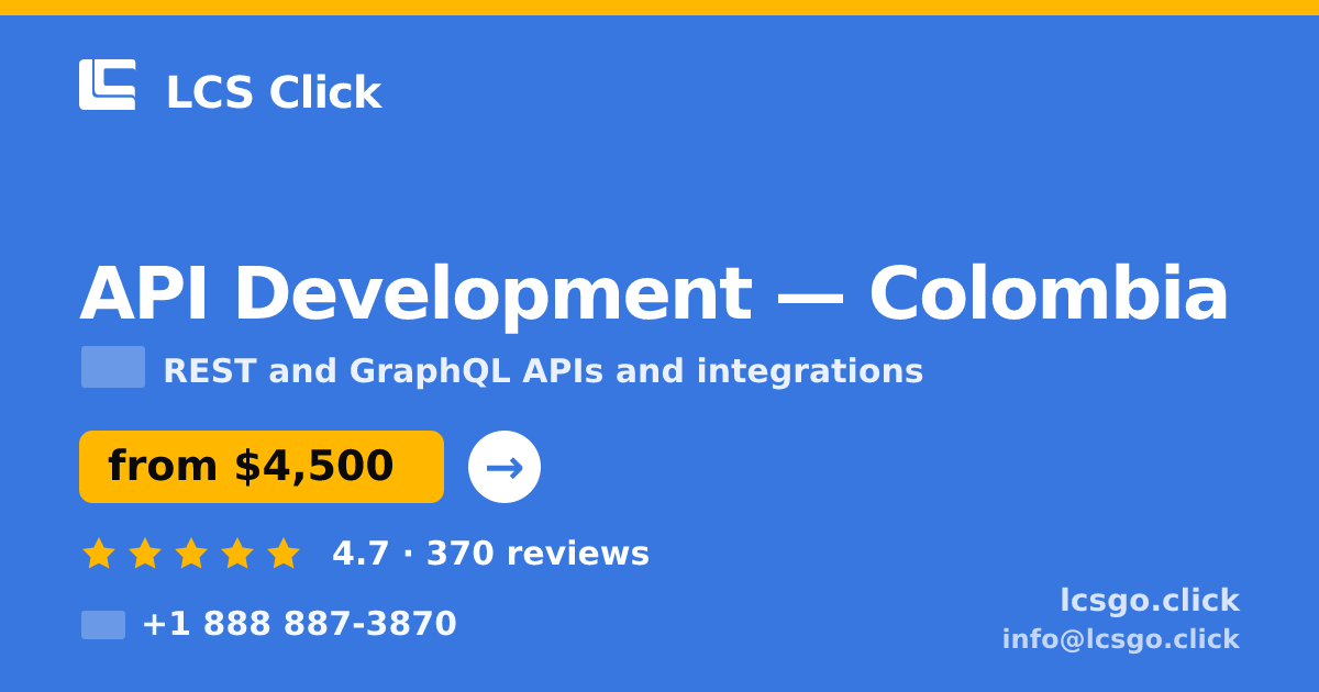 API Development in Colombia — from $4,500, rated 4.7/5 by 370 clients. LCS Click.