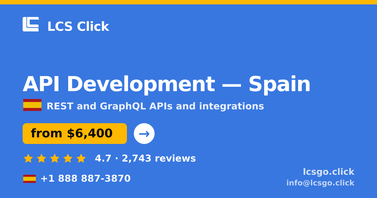 API Development in Spain — from $6,400, rated 4.7/5 by 2743 clients. LCS Click.