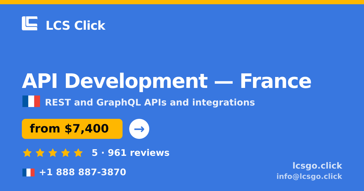API Development in France — from $7,400, rated 5/5 by 961 clients. LCS Click.