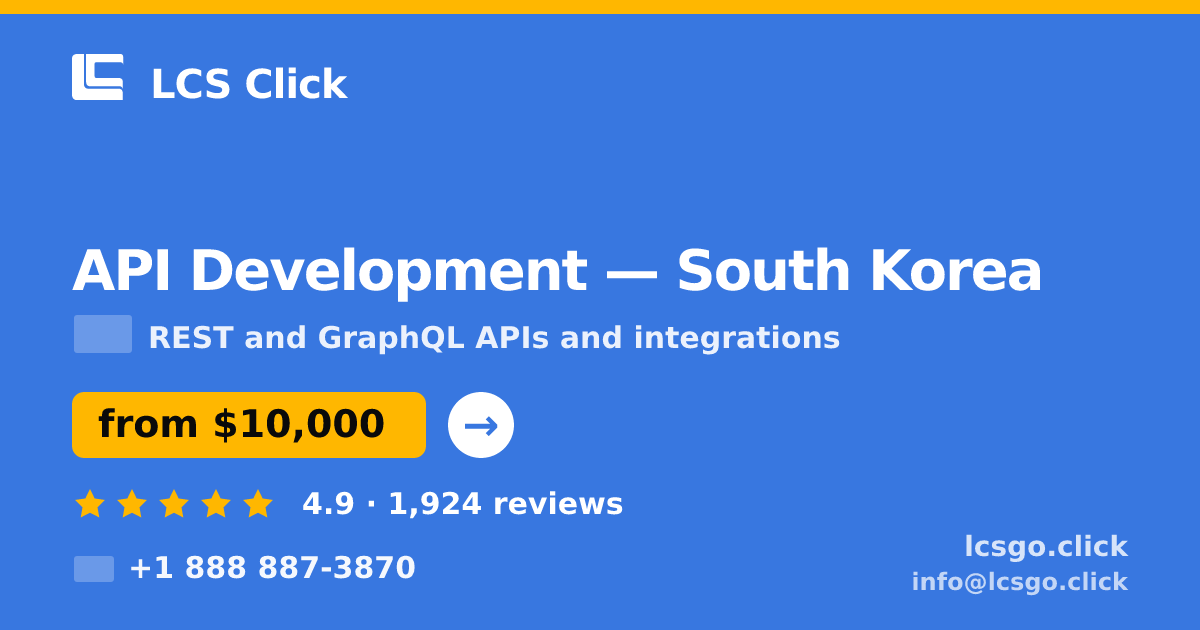 API Development in South Korea — from $10,000, rated 4.9/5 by 1924 clients. LCS Click.