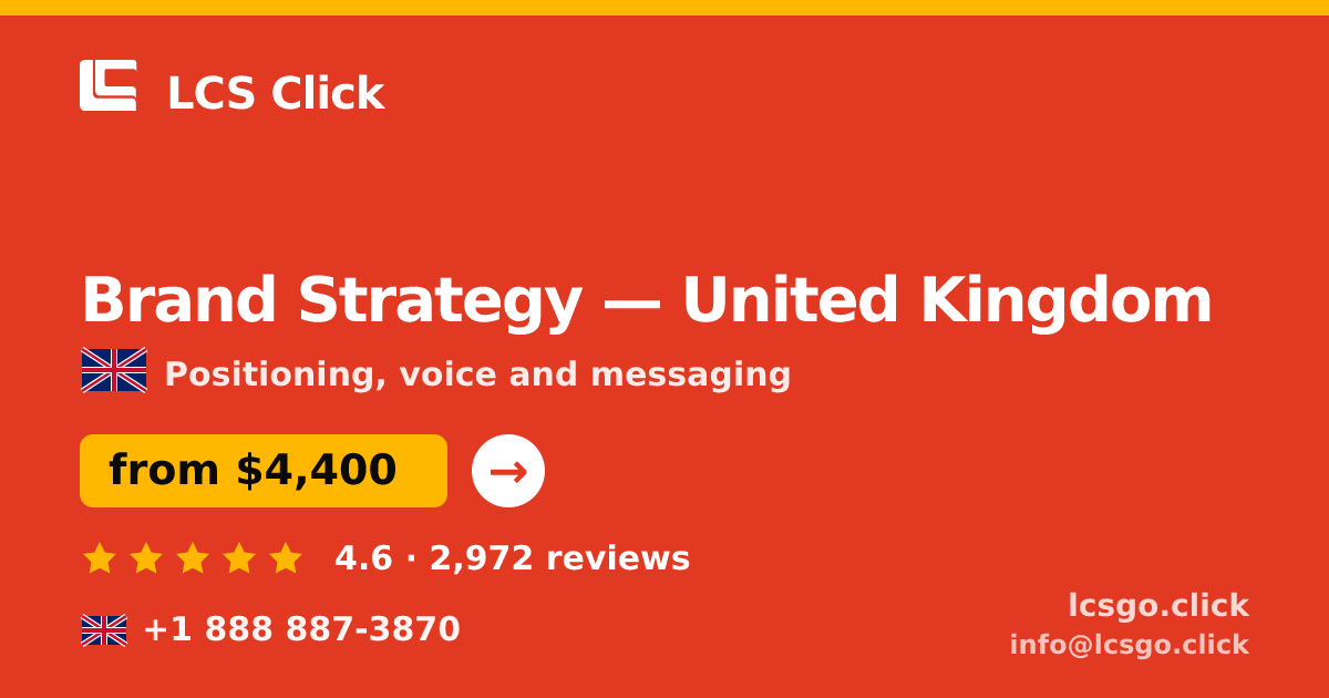 Brand Strategy in United Kingdom — from $4,400, rated 4.6/5 by 2972 clients. LCS Click.