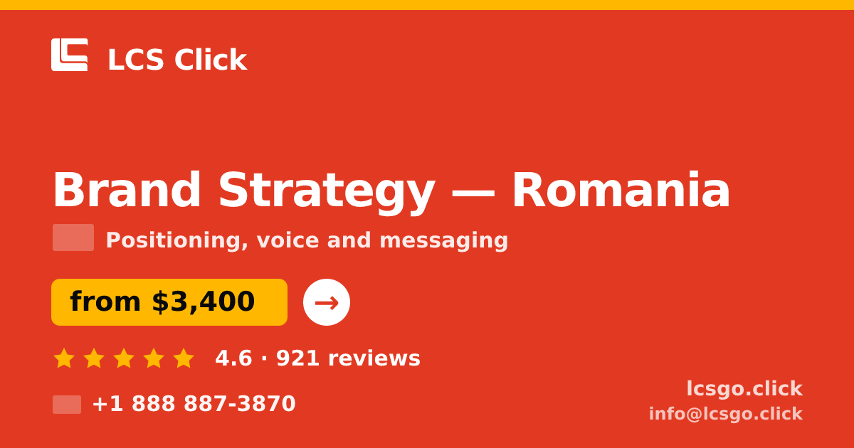 Brand Strategy in Romania — from $3,400, rated 4.6/5 by 921 clients. LCS Click.