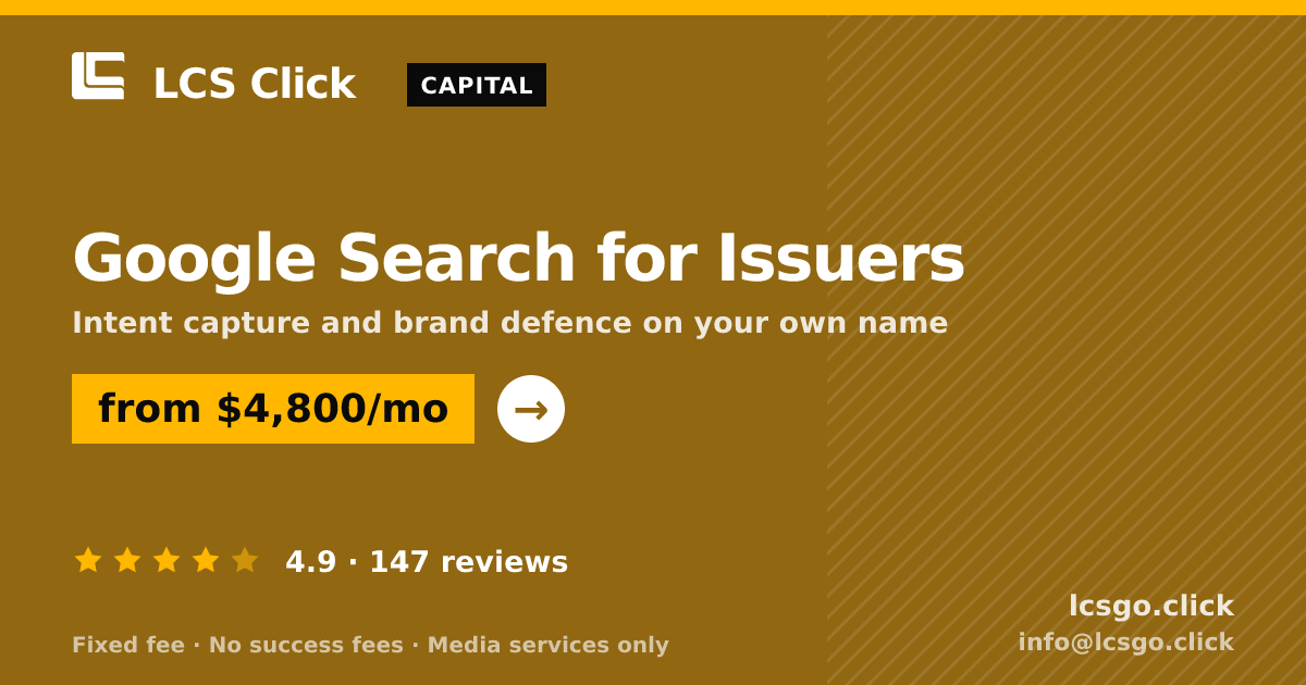 Google Search for Issuers — from $4,800/mo, rated 4.9/5 across 147 reviews. LCS Click.