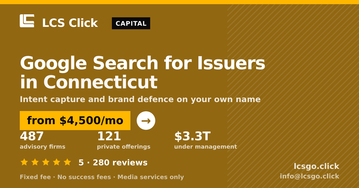 Google Search for Issuers in Connecticut — from $4,500/mo, rated 5/5 across 280 reviews. LCS Click.