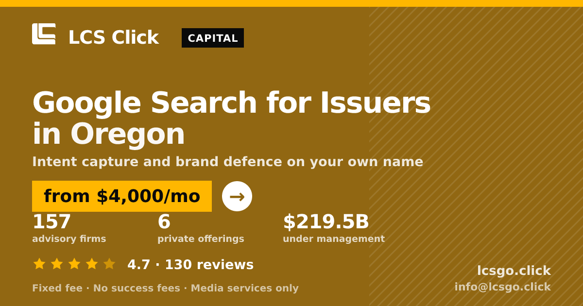 Google Search for Issuers in Oregon — from $4,000/mo, rated 4.7/5 across 130 reviews. LCS Click.