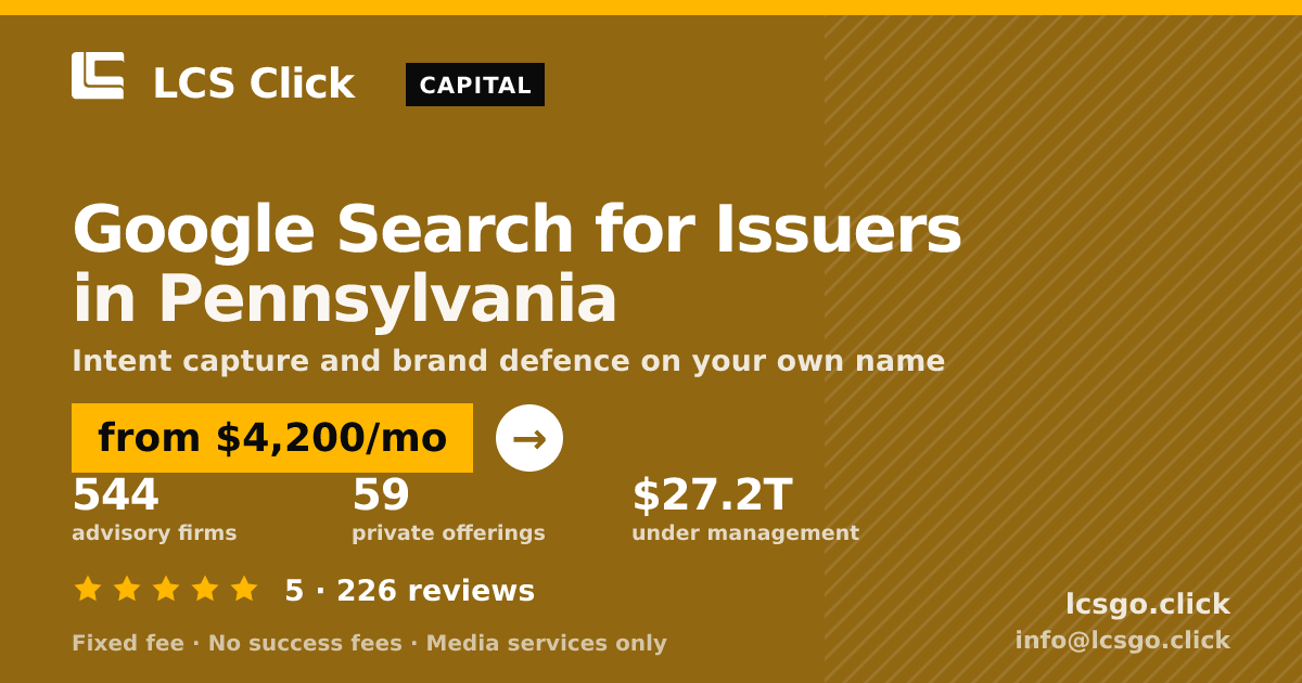 Google Search for Issuers in Pennsylvania — from $4,200/mo, rated 5/5 across 226 reviews. LCS Click.
