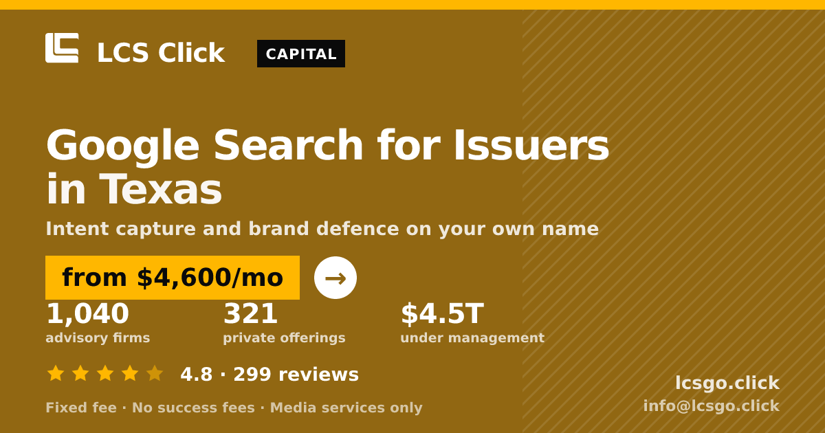 Google Search for Issuers in Texas — from $4,600/mo, rated 4.8/5 across 299 reviews. LCS Click.
