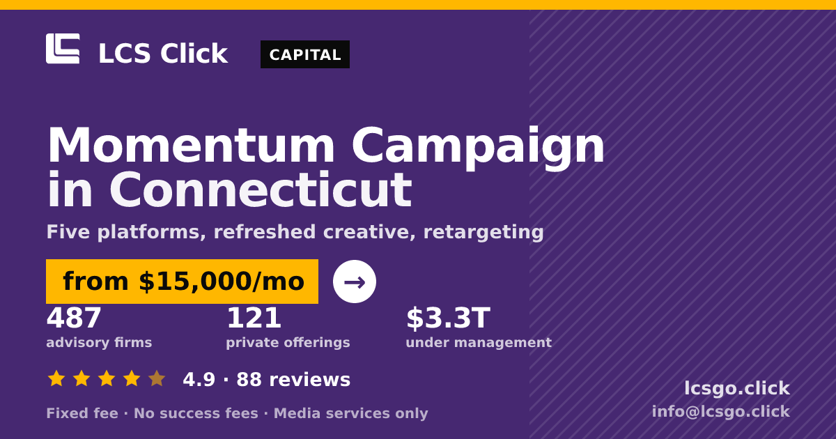 Momentum Campaign in Connecticut — from $15,000/mo, rated 4.9/5 across 88 reviews. LCS Click.