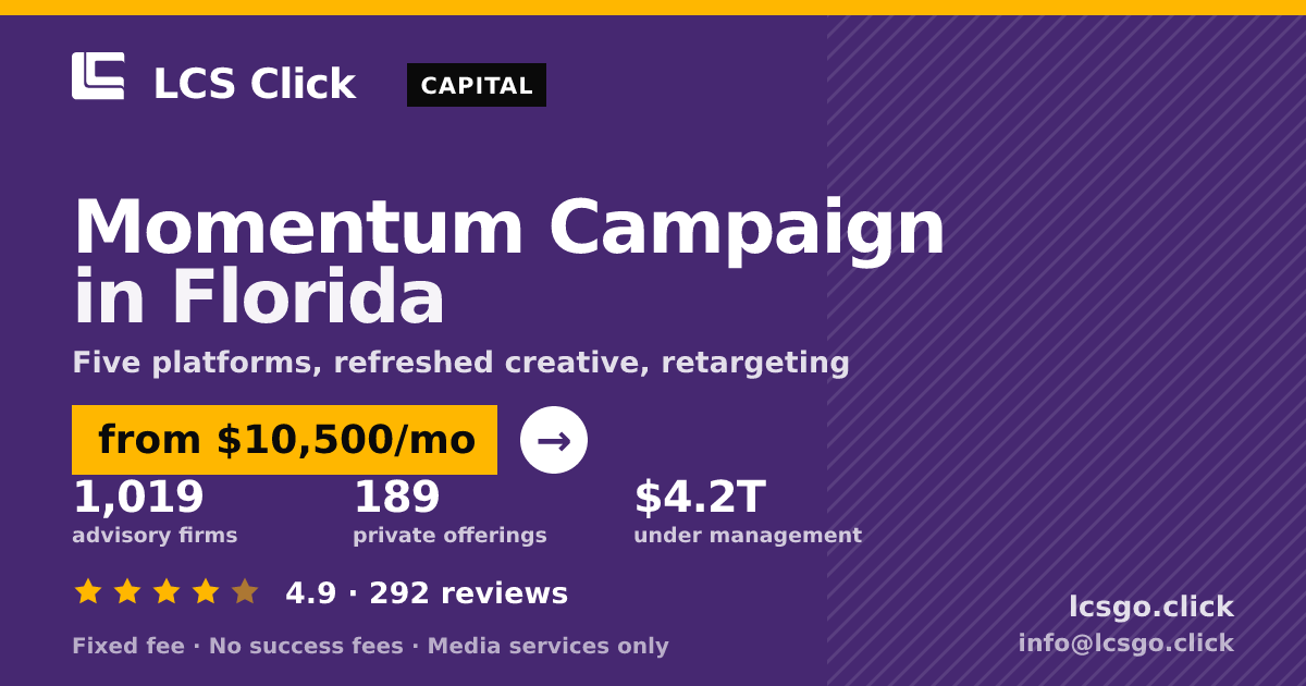 Momentum Campaign in Florida — from $10,500/mo, rated 4.9/5 across 292 reviews. LCS Click.