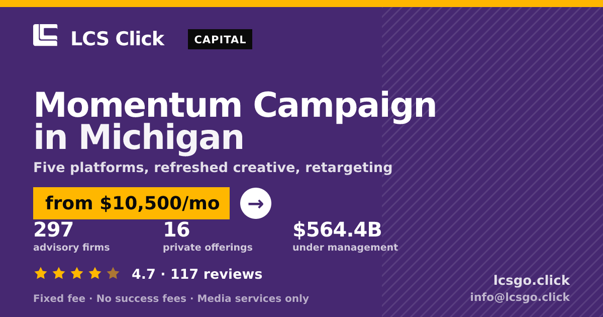 Momentum Campaign in Michigan — from $10,500/mo, rated 4.7/5 across 117 reviews. LCS Click.
